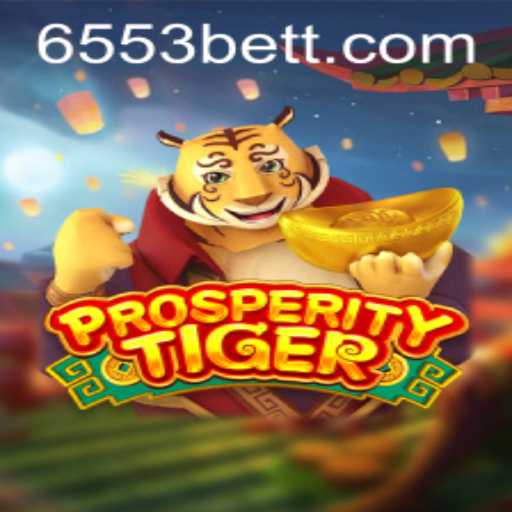 Discover ProsperityTiger: Unleashing Adventure with 6553bet.com