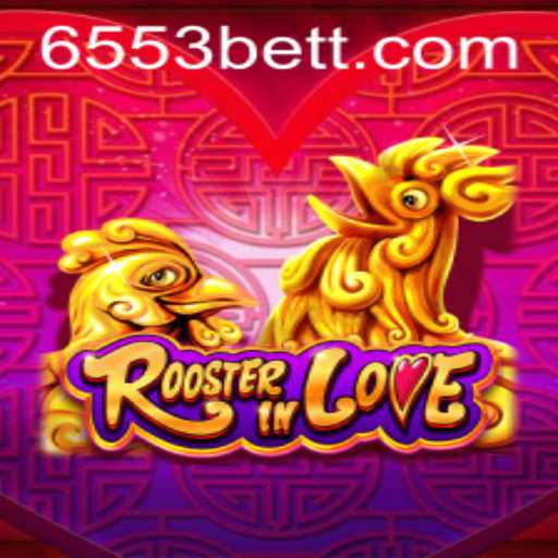 Exploring RoosterInLove: A New Gaming Sensation by 6553bet.com